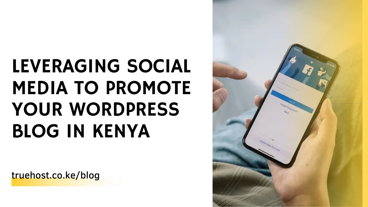 How Can I Use Social Media To Promote My Blog In Kenya?