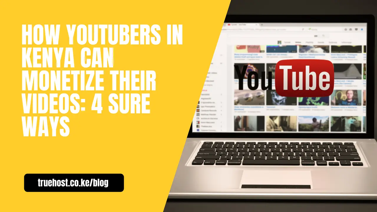 What Are The Most Effective Ways To Monetize A YouTube Channel In Kenya?