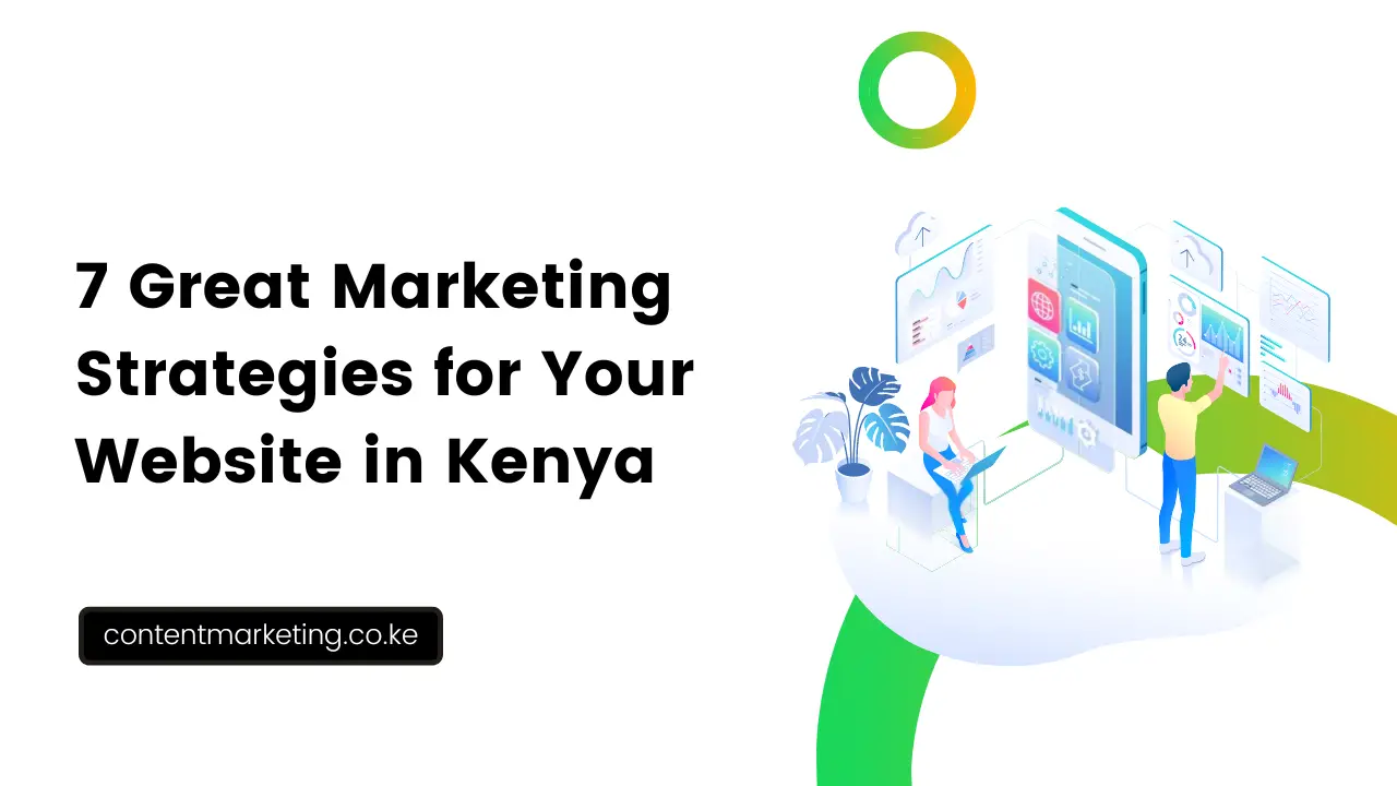 What Are The Most Effective Ways To Use Content Marketing To Promote My Blog Or Online Business In Kenya?